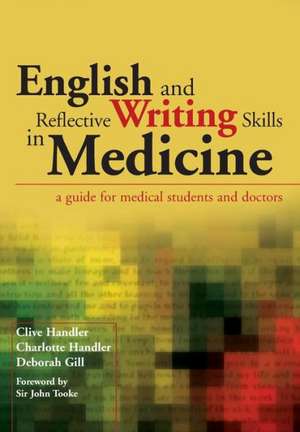 English and Reflective Writing Skills in Medicine: A Guide for Medical Students and Doctors de Clive Handler