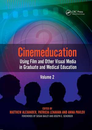 Cinemeducation: Using Film and Other Visual Media in Graduate and Medical Education de Alexander Matthew