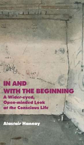 In and With the Beginning de Alastair Hannay