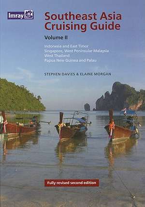 Southeast Asia Cruising Guide, Volume II: Indonesia & East Timor Singapore, West Peninsular, Malaysia, West Thailand, Papua, New Guinea and Palau de Stephen Davies