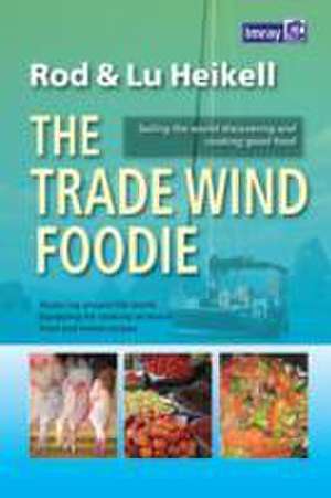 The Trade Wind Foodie de Lu Heikell