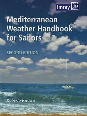 Mediterranean Weather Handbook for Sailors, 2nd Ed.: Rules, Hazards, Distances, and Places Between Margaret Ness and Putney Bridge de Roberto Ritossa