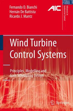 Wind Turbine Control Systems: Principles, Modelling and Gain Scheduling Design de Fernando D. Bianchi