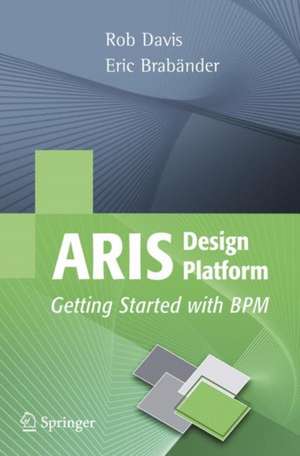 ARIS Design Platform: Getting Started with BPM de Rob Davis