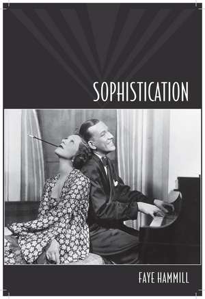 Sophistication – A Literary and Cultural History de Faye Hammill