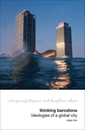 Thinking Barcelona – Ideologies of a Global City de Edgar Illas