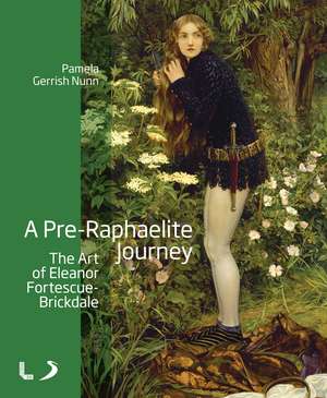 A Pre-Raphaelite Journey: The Art of Eleanor Fortescue-Brickdale de Pamela Gerrish Nunn