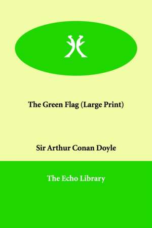 The Green Flag de Arthur Conan Doyle