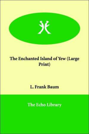 The Enchanted Island of Yew de L. Frank Baum