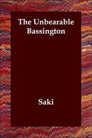 The Unbearable Bassington de Saki