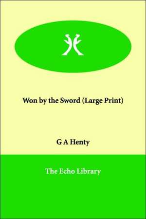 Won by the Sword de G. A. Henty