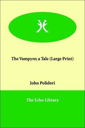 The Vampyre; A Tale de John Polidori