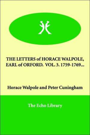 The Letters of Horace Walpole, Earl of Orford. Vol. 3. 1759-1769... de Horace Walpole