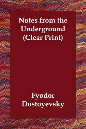 Notes from the Underground (Clear Print) de Fyodor Dostoyevsky