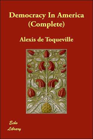 Democracy in America (Complete) de Alexis de Toqueville