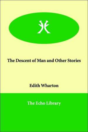 The Descent of Man and Other Stories de Edith Wharton