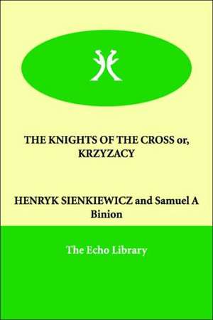 The Knights of the Cross Or, Krzyzacy de Henryk K. Sienkiewicz