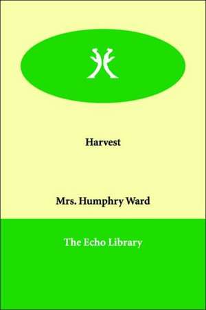 Harvest de Mrs Humphry Ward