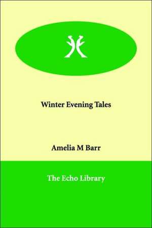 Winter Evening Tales de Amelia M. Barr