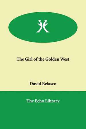 The Girl of the Golden West de David Belasco