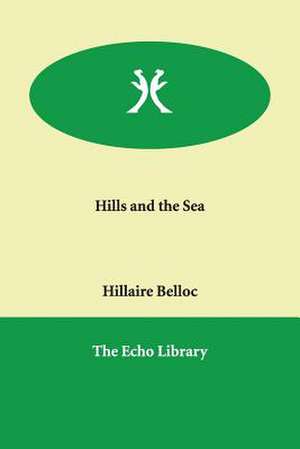 Hills and the Sea de Hilaire Belloc