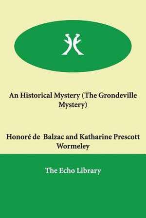 An Historical Mystery (the Grondeville Mystery) de Honore de Balzac