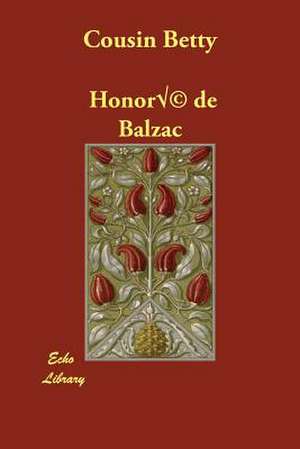 Cousin Betty de Honore de Balzac