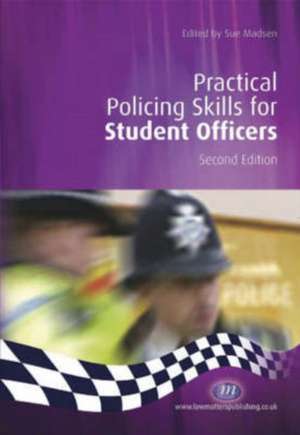 Practical Policing Skills for Student Officers de Sue Madsen