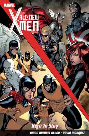 All-New X-Men: Here To Stay de Brian Michael Bendis