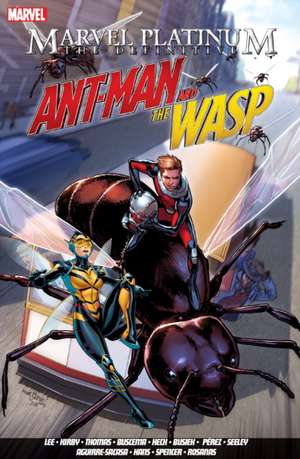 Marvel Platinum: The Definitive Antman and the Wasp de Stan Lee