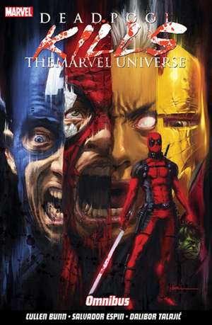 Deadpool Kills the Marvel Universe Omnibus de Cullen Bunn