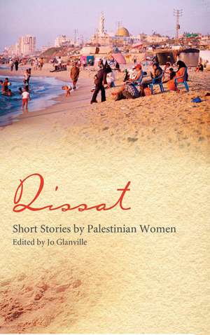 Qissat: Short Stories by Palestinian Women de Jo Glanville