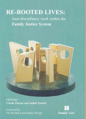 Re-Rooted Lives: Inter-Disciplinary Work Within the Family Justice System de C. Thorpe