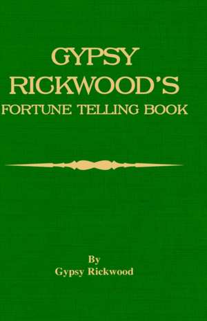 Gypsy Rickwood's Fortune Telling Book de Gypsy Rickwood