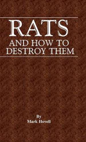 Rats and How to Destroy Them (Traps and Trapping Series - Vermin & Pest Control) de Mark Hovell