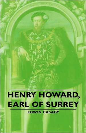 Henry Howard, Earl of Surrey de Edwin Casady