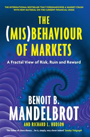 The (Mis)Behaviour of Markets: A Fractal View of Risk, Ruin and Reward de Benoit B. Mandelbrot