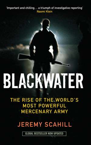 Blackwater: The Rise of the World's Most Powerful Mercenary Army de Jeremy Scahill