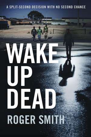 Wake Up Dead de Roger Smith