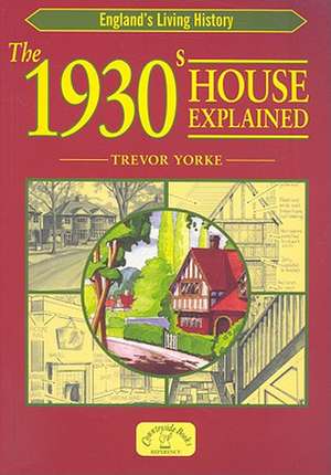 The 1930s House Explained de Trevor Yorke