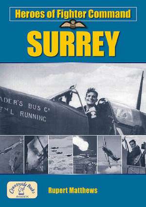 Heroes of Fighter Command: Surrey de Rupert Matthews