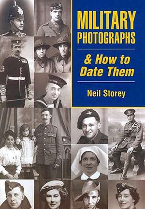 Military Photographs & How to Date Them: Fife and Central Region de Neil R. Storey