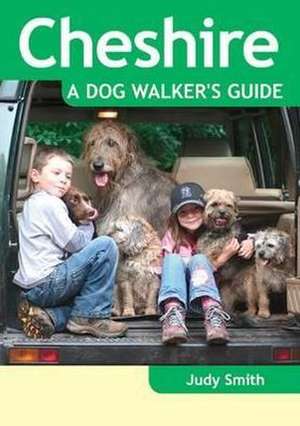 Smith, J: Cheshire - a Dog Walker's Guide de Judy Smith