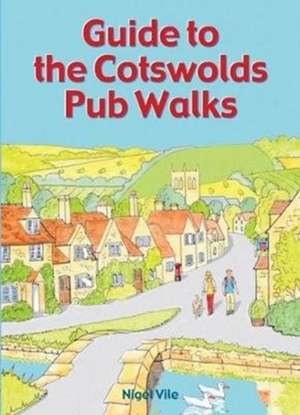 Guide to the Cotswolds Pub Walks de NIGEL VILE