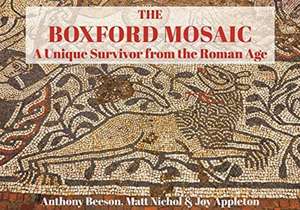 The Boxford Mosaic: A Unique Survivor from the Roman Age de Anthony Beeson