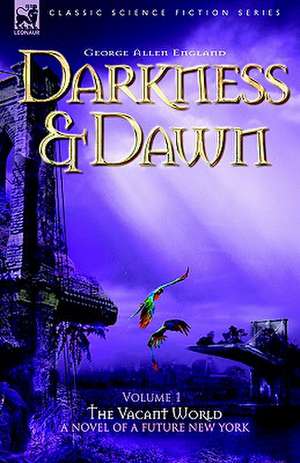 Darkness & Dawn Volume 1 - The Vacant World de George Allen England