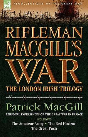 Rifleman Macgill's War de Patrick MacGill