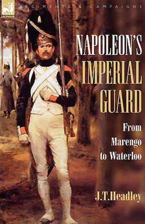 Napoleon's Imperial Guard de J. T. Headley