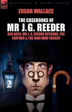 The Casebooks of MR J. G. Reeder de Edgar Wallace