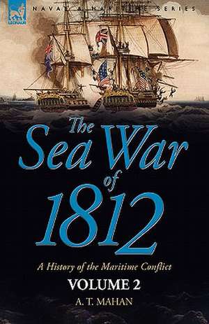 The Sea War of 1812 de A. T. Mahan